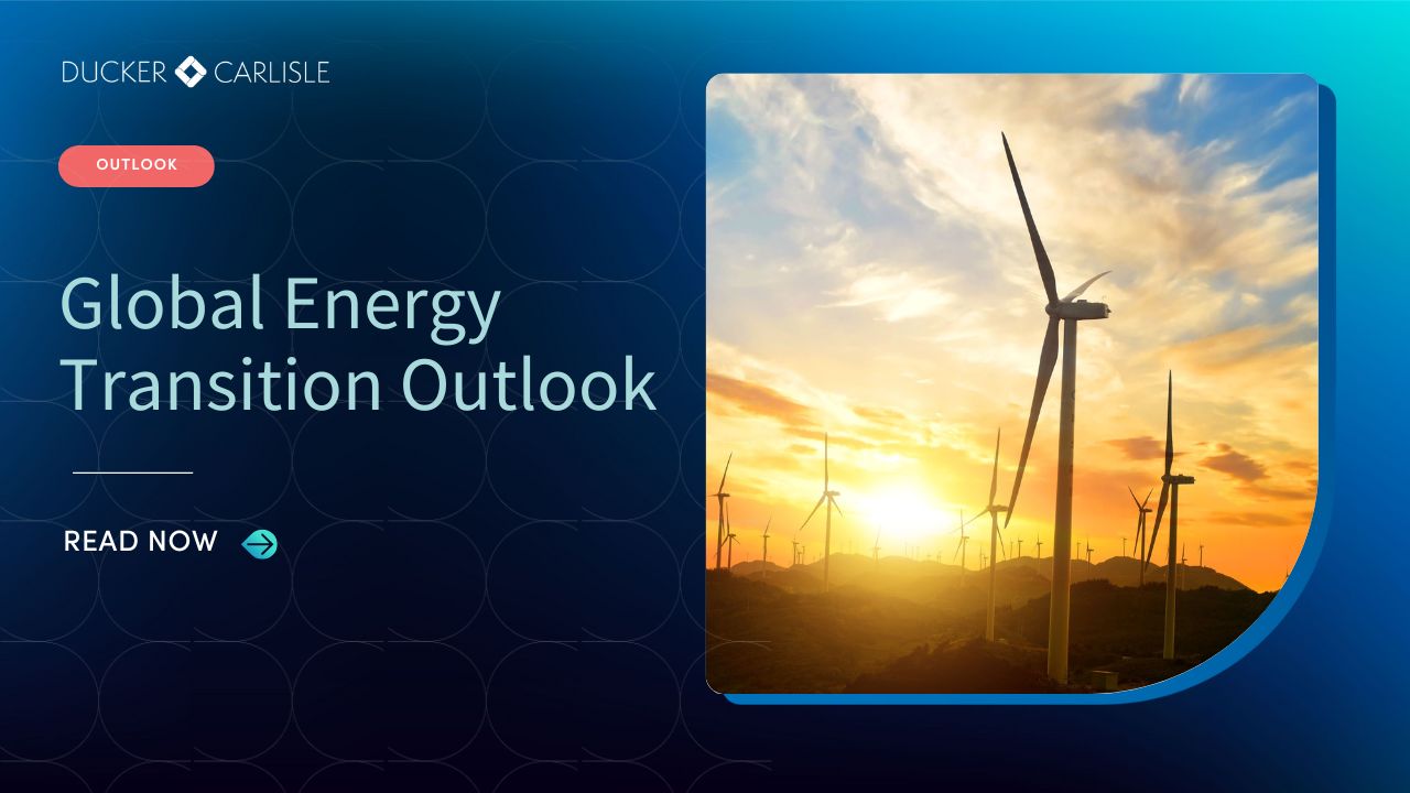 Ducker Carlisle | 2025 Global Energy Transition Outlook