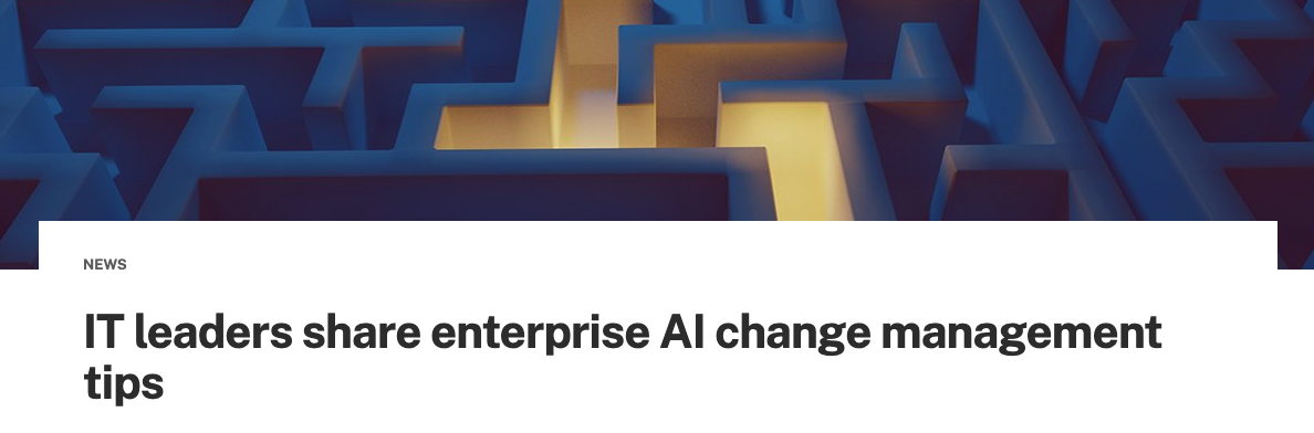 IT leaders share enterprise AI change management tips